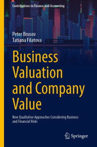 Title: Business Valuation and Company Value: New Qualitative Approaches Considering Business and Financial Risks, Author: Peter Brusov
