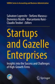 Title: Startups and Gazelle Enterprises: Insights into the Success and Challenges of High-Growth Firms, Author: Salvatore Loprevite