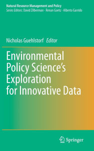 Title: Environmental Policy Science's Exploration for Innovative Data, Author: Nicholas Guehlstorf