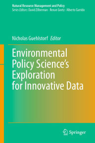 Title: Environmental Policy Science's Exploration for Innovative Data, Author: Nicholas Guehlstorf