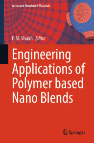 Title: Engineering Applications of Polymer based Nano Blends, Author: P. M. Visakh