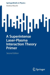 Title: A Superintense Laser-Plasma Interaction Theory Primer, Author: Andrea Macchi