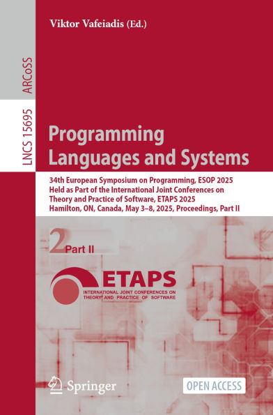 Programming Languages and Systems: 34th European Symposium on Programming, ESOP 2025, Held as Part of the International Joint Conferences on Theory and Practice of Software, ETAPS 2025, Hamilton, ON, Canada, May 3-8, 2025, Proceedings, Part II