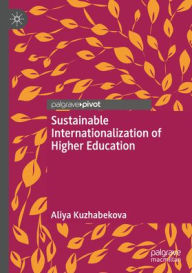 Title: Sustainable Internationalization of Higher Education, Author: Aliya Kuzhabekova