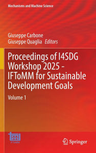 Title: Proceedings of I4SDG Workshop 2025 - IFToMM for Sustainable Development Goals: Volume 1, Author: Giuseppe Carbone