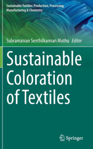 Title: Sustainable Coloration of Textiles, Author: Subramanian Senthilkannan Muthu