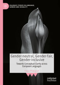 Title: Gender-neutral, Gender-fair, Gender-inclusive: Towards Conceptual Clarity across European Languages, Author: Falco Pfalzgraf