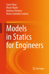 Title: Models in Statics for Engineers, Author: Sorin Vlase
