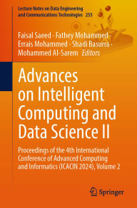 Title: Advances on Intelligent Computing and Data Science II: Proceedings of the 4th International Conference of Advanced Computing and Informatics (ICACIN 2024), Volume 2, Author: Faisal Saeed