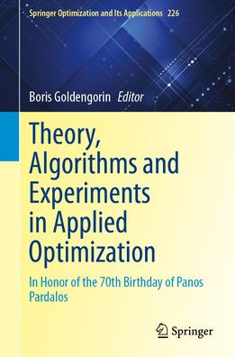 Theory, Algorithms and Experiments in Applied Optimization: In Honor of the 70th Birthday of Panos Pardalos