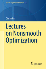 Title: Lectures on Nonsmooth Optimization, Author: Qinian Jin