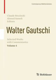 Title: Walter Gautschi, Volume 4: Selected Works with Commentaries, Author: Claude Brezinski