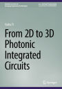 From 2D to 3D Photonic Integrated Circuits