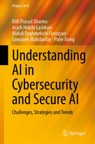 Title: Understanding AI in Cybersecurity and Secure AI: Challenges, Strategies and Trends, Author: Dilli Prasad Sharma