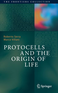 Title: Protocells and the Origin of Life, Author: Roberto Serra