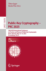 Title: Public-Key Cryptography - PKC 2025: 28th IACR International Conference on Practice and Theory of Public-Key Cryptography, Røros, Norway, May 12-15, 2025, Proceedings, Part V, Author: Tibor Jager