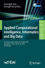 Applied Computational Intelligence, Informatics and Big Data: First International Conference, ACIIBD 2024, Guangzhou, China, July 26-28, 2024, Proceedings