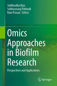 Title: Omics Approaches in Biofilm Research: Perspectives and Applications, Author: Siddhardha Busi