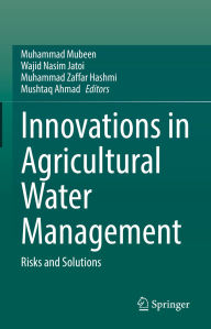 Title: Innovations in Agricultural Water Management: Risks and Solutions, Author: Muhammad Mubeen