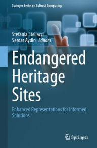 Title: Endangered Heritage Sites: Enhanced Representations for Informed Solutions, Author: Stefania Stellacci