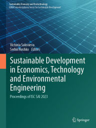 Title: Sustainable Development in Economics, Technology and Environmental Engineering: Proceedings of ISC SAI 2023, Author: Victoria Solovieva
