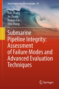 Title: Submarine Pipeline Integrity: Assessment of Failure Modes and Advanced Evaluation Techniques, Author: Han Zhang