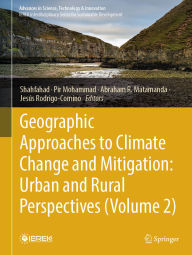 Title: Geographic Approaches to Climate Change and Mitigation: Urban and Rural Perspectives (Volume 2), Author: Shahfahad