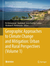 Title: Geographic Approaches to Climate Change and Mitigation: Urban and Rural Perspectives (Volume 1), Author: Pir Mohammad
