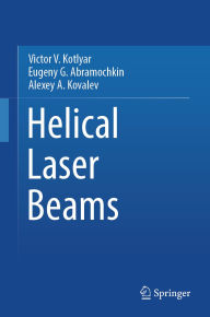 Title: Helical Laser Beams, Author: Victor V. Kotlyar