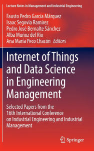 Title: Internet of Things and Data Science in Engineering Management: Selected Papers from the 16th International Conference on Industrial Engineering and Industrial Management, Author: Fausto Pedro García Márquez