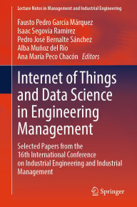 Title: Internet of Things and Data Science in Engineering Management: Selected Papers from the 16th International Conference on Industrial Engineering and Industrial Management, Author: Fausto Pedro García Márquez