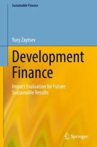 Title: Development Finance: Impact Evaluation for Future Sustainable Results, Author: Yury Zaytsev