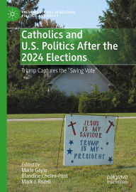 Title: Catholics and U.S. Politics After the 2024 Elections: Trump Captures the 