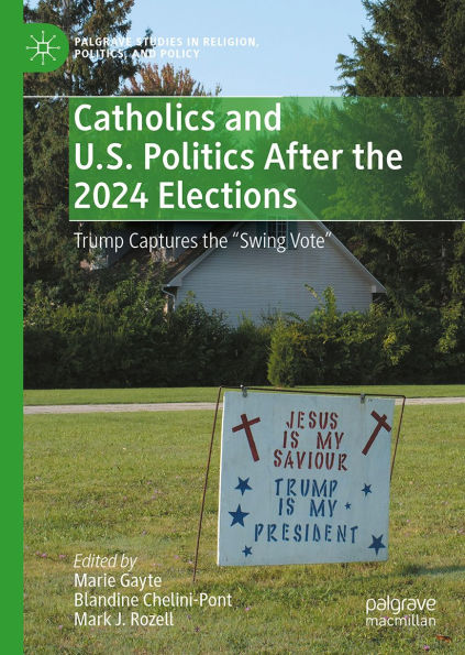 Catholics and U.S. Politics After the 2024 Elections: Trump Captures the 