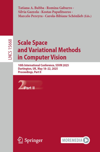 Scale Space and Variational Methods in Computer Vision: 10th International Conference, SSVM 2025, Dartington, UK, May 18-22, 2025, Proceedings, Part II