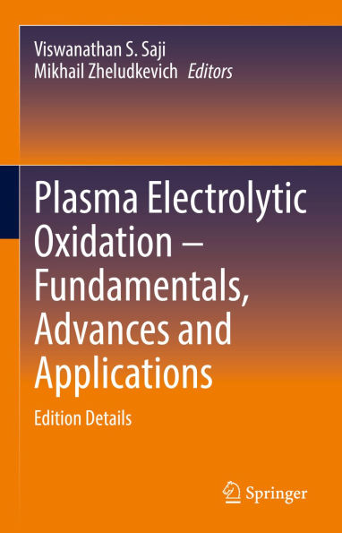 Plasma Electrolytic Oxidation - Fundamentals, Advances and Applications: Edition Details