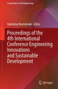 Title: Proceedings of the 4th International Conference Engineering Innovations and Sustainable Development, Author: Valentina Mantulenko