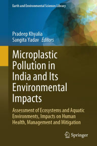 Title: Microplastic Pollution in India and Its Environmental Impacts: Assessment of Ecosystems and Aquatic Environments, Impacts on Human Health, Management and Mitigation, Author: Pradeep Khyalia