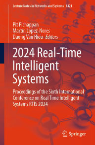 Title: 2024 Real-Time Intelligent Systems: Proceedings of the Sixth International Conference on Real Time Intelligent Systems RTIS 2024, Author: Pit Pichappan