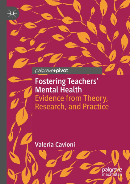 Fostering Teachers' Mental Health: Evidence from Theory, Research, and Practice