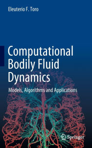 Title: Computational Bodily Fluid Dynamics: Models, Algorithms and Applications, Author: Eleuterio F. Toro