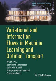 Title: Variational and Information Flows in Machine Learning and Optimal Transport, Author: Wuchen Li