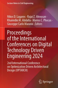 Title: Proceedings of the International Conferences on Digital Technology Driven Engineering 2024: 2nd International Conference on Optimization Driven Architectural Design (OPTARCH), Author: Nikos D. Lagaros