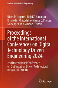 Title: Proceedings of the International Conferences on Digital Technology Driven Engineering 2024: 2nd International Conference on Optimization Driven Architectural Design (OPTARCH), Author: Nikos D. Lagaros