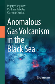 Title: Anomalous Gas Volcanism in the Black Sea, Author: Evgeny Shnyukov