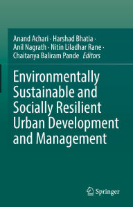 Title: Environmentally Sustainable and Socially Resilient Urban Development and Management, Author: Anand Achari