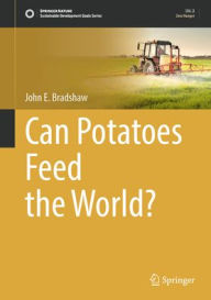 Title: Can Potatoes Feed the World?, Author: John E. Bradshaw