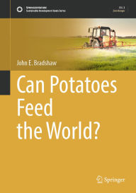Title: Can Potatoes Feed the World?, Author: John E. Bradshaw