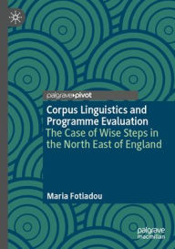 Title: Corpus Linguistics and Programme Evaluation: The Case of Wise Steps in the North East of England, Author: Maria Fotiadou