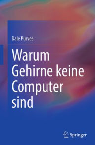 Title: Warum Gehirne keine Computer sind, Author: Dale Purves